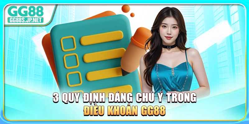 3-quy-dinh-dang-chu-y-trong-dieu-khoan-gg88