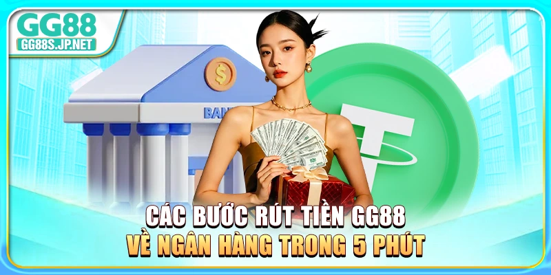 cac-buoc-rut-tien-gg88-ve-ngan-hang-trong-5-phut