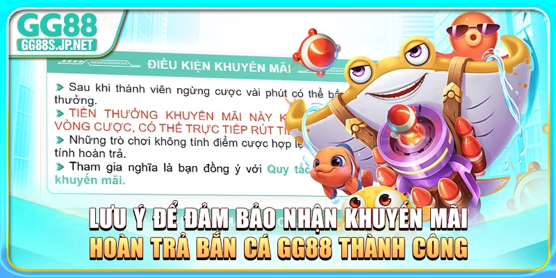 luu-y-de-dam-bao-nhan-khuyen-mai-hoan-tra-ban-ca-gg88-thanh-cong