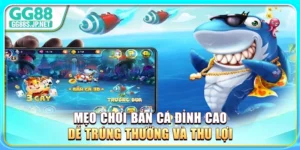 meo-choi-ban-ca-dinh-cao-de-trung-thuong-va-thu-loi